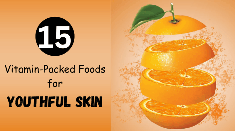 Sliced orange and text saying 15 vitamin full foods for youthfull skin