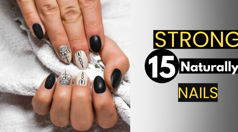 text saying strengthen nails naturally and two womans hands
