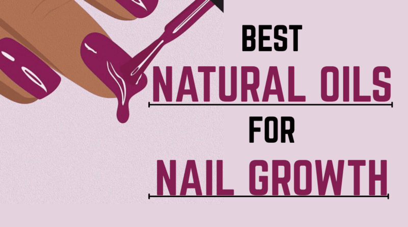 drawn finger tips and purple nails, and a text saying best natural oils for nail growth